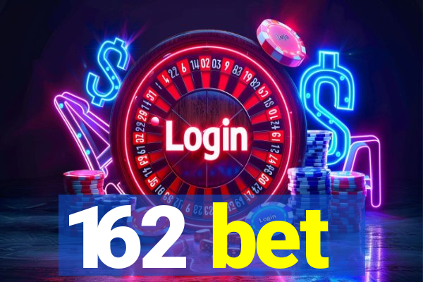 162 bet